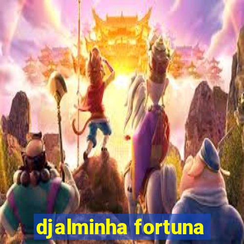 djalminha fortuna